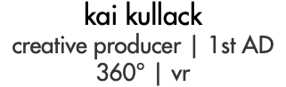 kai kullack creative producer | 1st AD 360° | vr